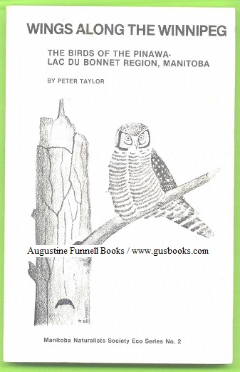 Image for WINGS ALONG THE WINNIPEG, The Birds of the Pinawa -- Lac du Bonnet Region (inscribed and signed)