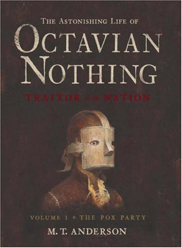Image for The Astonishing Life of OCTAVIAN NOTHING, Traitor to the Nation, Taken From Accounts by His own Hand and Other Sundry Sources, Volume 1: The Pox Party