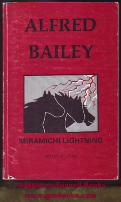 Image for MIRAMICHI LIGHTNING, The Collected Poems of Alfred Bailey (signed)
