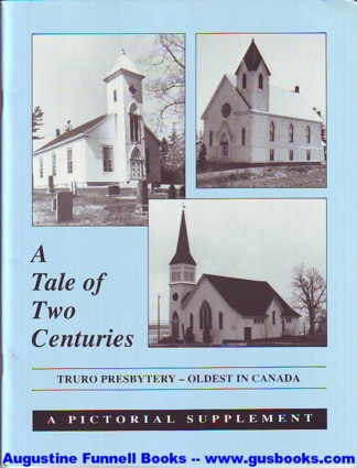 Image for Truro Presbytery History Committee, A Tale of Two Centuries, Truro Presbytery -- Oldest in Canada, A Pictorial Supplement