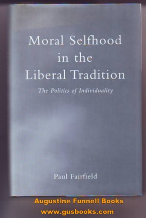 Image for Moral Selfhood in the Liberal Tradition: The Politics of Individuality