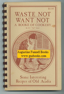 Image for WASTE NOT, WANT NOT, A Booke of Cookery (signed)