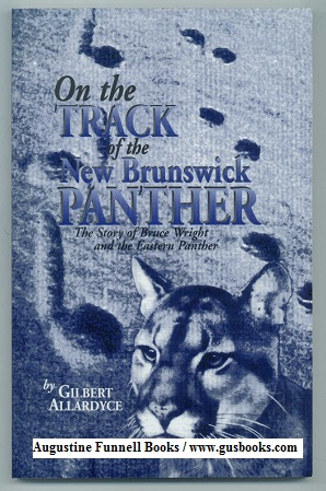 ON THE TRACK OF THE NEW BRUNSWICK PANTHER, The Story of Bruce Wright and the Eastern Panther (signed) Image for ON THE TRACK OF THE NEW BRUNSWICK PANTHER, The Story of Bruce Wright and the Eastern Panther (signed)