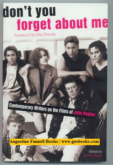 DON'T YOU FORGET ABOUT ME, Contemporary Writers on the Films of John Hughes (signed) Image for DON'T YOU FORGET ABOUT ME, Contemporary Writers on the Films of John Hughes (signed)