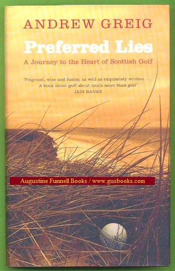 Image for PREFERRED LIES, A Journey to the Heart of Scottish Golf (inscribed & signed)