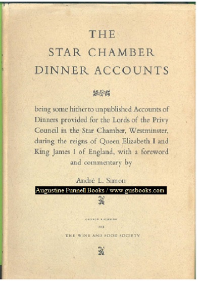 Image for THE STAR CHAMBER DINNER ACCOUNTS, being some hitherto unpublished Accounts of Dinners provided for the Lords of the Privy Council in the Star Chamber, Westminster, during the reigns of Queen Elizabeth I and King James I of England