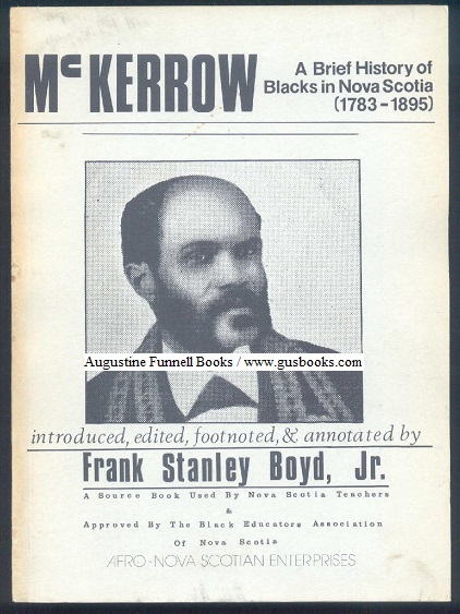 Image for McKerrow: A Brief History of the Coloured Baptists of Nova Scotia, and their First Organization as Churches, A.D. 1832 / A Brief History of Blacks in Nova Scotia (1783-1895)