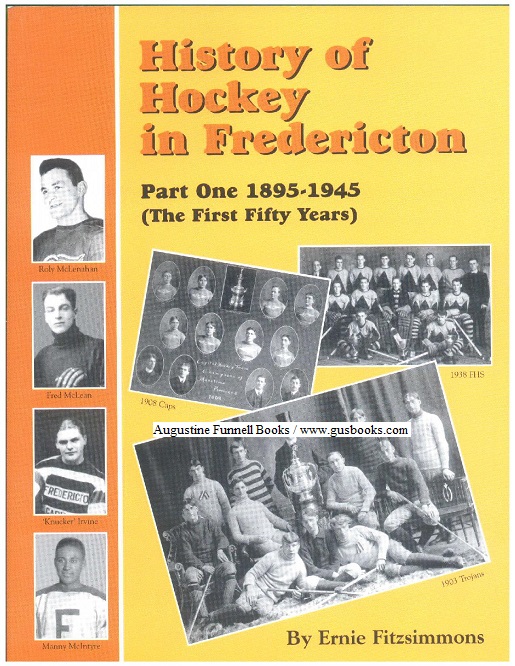 Image for HISTORY OF HOCKEY IN FREDERICTON, Part One 1895-1945 (The First Fifty Years) (signed)
