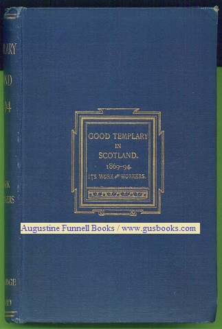 Image for GOOD TEMPLARY IN SCOTLAND, Its Work and Workers. 1869-1894