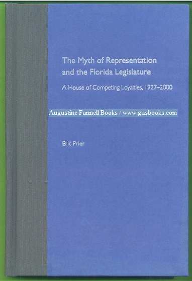 Image for THE MYTH OF REPRESENTATION AND THE FLORIDA LEGISLATURE, A House of Competing Loyalties, 1927-2000