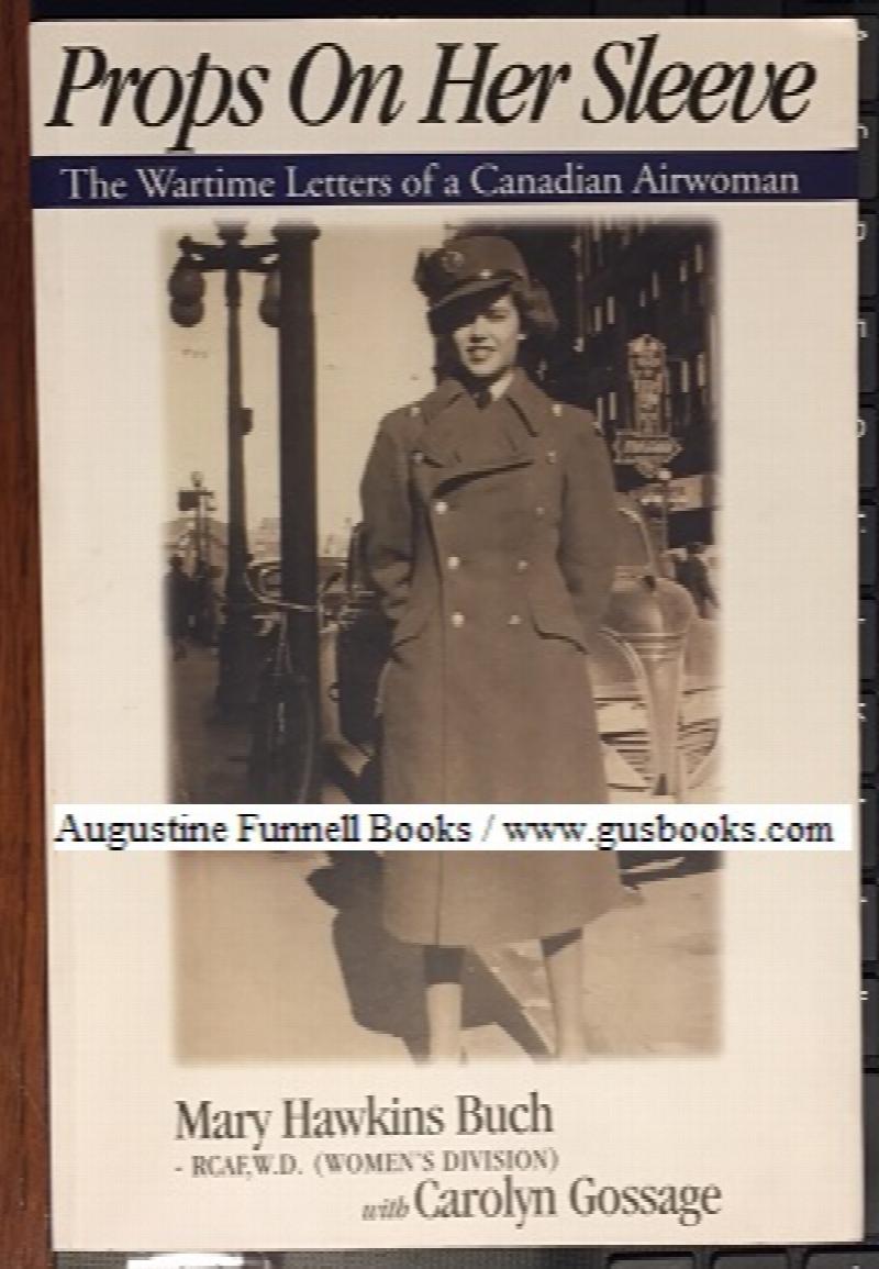 Image for PROPS ON HER SLEEVE, The Wartime Letters of a Canadian Airwoman