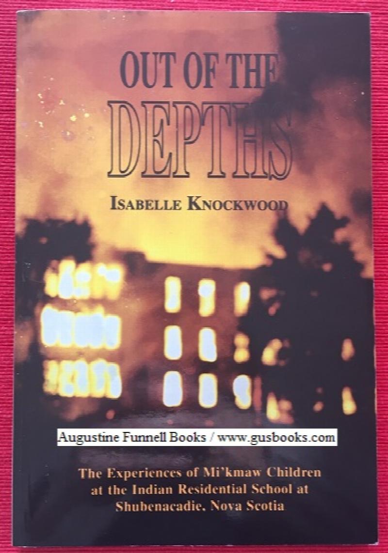 Image for OUT OF THE DEPTHS, The Experiences o f Mi'kmaw Children at the Indian Residential School at Shebenacadie Nova Scotia (signed)