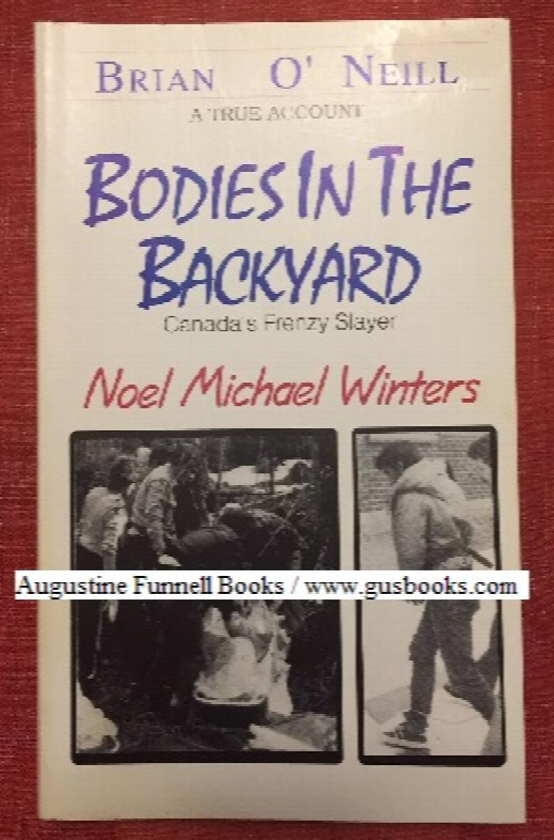 Image for BODIES IN THE BACKYARD (Back Yard), Canada's Frenzy Slayer, Noel Michael Winters