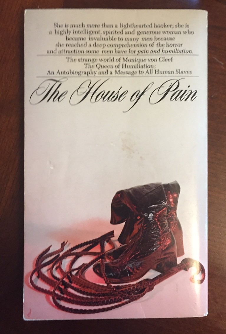 THE HOUSE OF PAIN, The secret life and strange world of Monique von Cleef, The Queen of Humiliation
