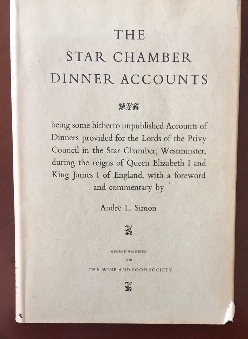 THE STAR CHAMBER DINNER ACCOUNTS, being some hitherto unpublished Accounts of Dinners provided for the Lords of the Privy Council in the Star Chamber, Westminster, during the reigns of Queen Elizabeth I and King James I of England