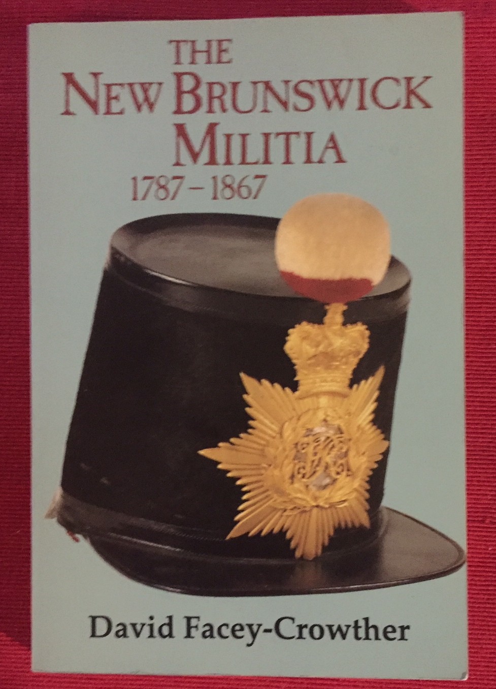 The New Brunswick Militia, 1787-1867 (signed)