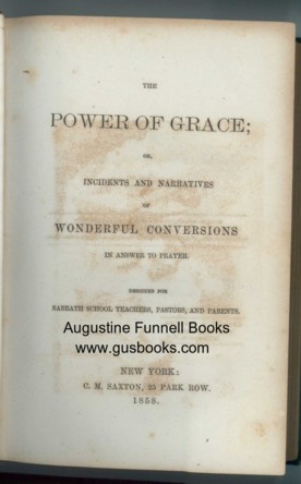 Image for THE POWER OF GRACE; or, Incidents and Narratives of Wonderful Conversions in Answer to Prayer.