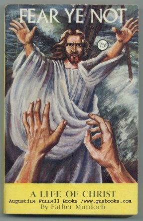 Image for "FEAR YE NOT," A Life of Christ